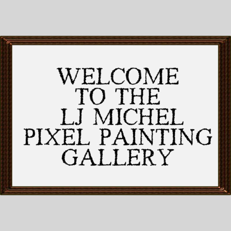 Welcome to the LJ Michel Pixel Painting Gallery II