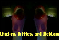 chicken, Riffles, and a webcam