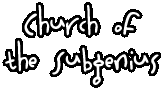 A True SubGenius, however, understands EVERYTHING, INSTANTLY upon exposure to the Word or even just the Face of Dobbs